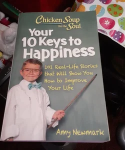 Chicken Soup for the Soul: Your 10 Keys to Happiness