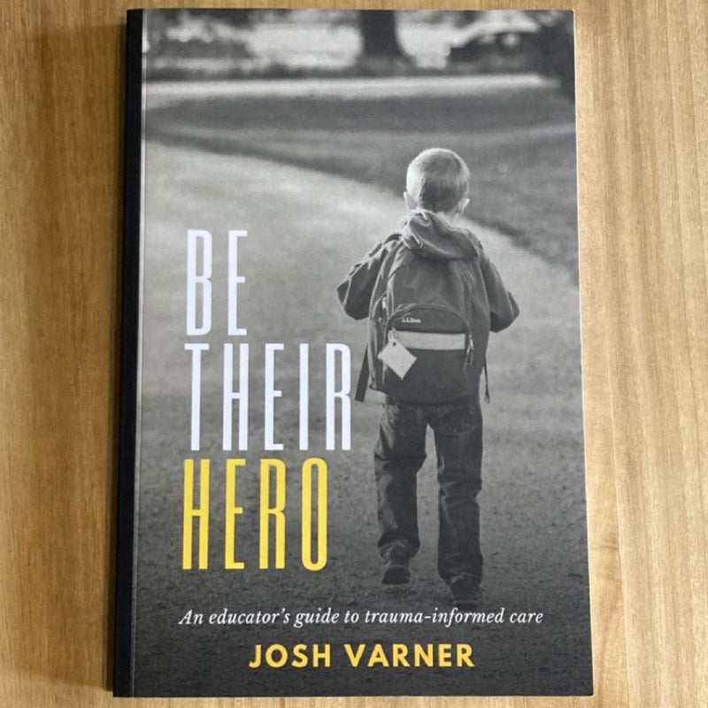 Be Their Hero: an Educator's Guide to Trauma-Informed Care