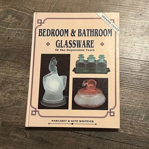 Bedroom, Bathroom, Glassware of the Depression Years