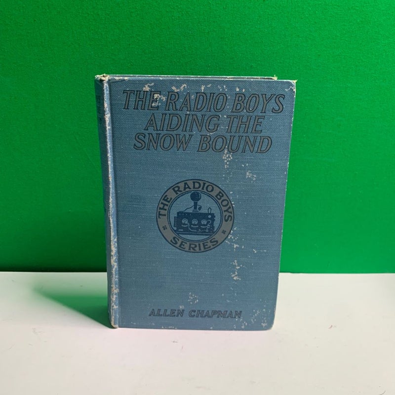 Very Rare THE RADIO BOYS AIDING THE SNOWBOUND Allen Chapman First Edition 1928