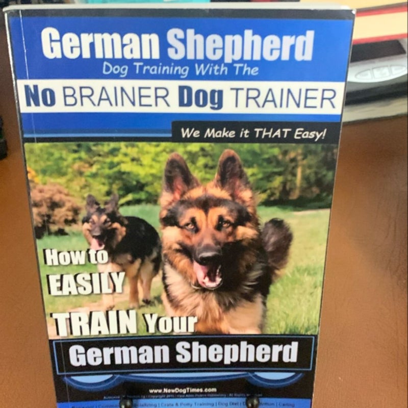 German Shepherd Dog Training with the No BRAINER Dog TRAINER ~ We Make It THAT Easy!