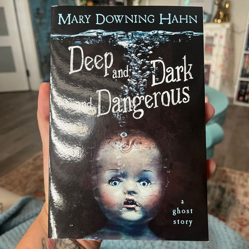 Deep and Dark and Dangerous