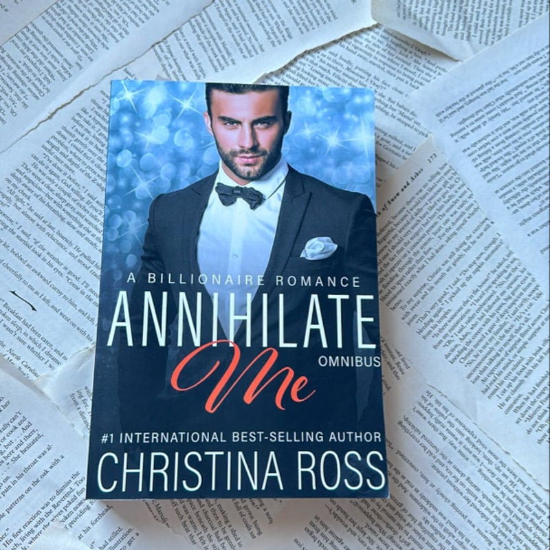 Annihilate Me (Omnibus A Billionaire Romance)