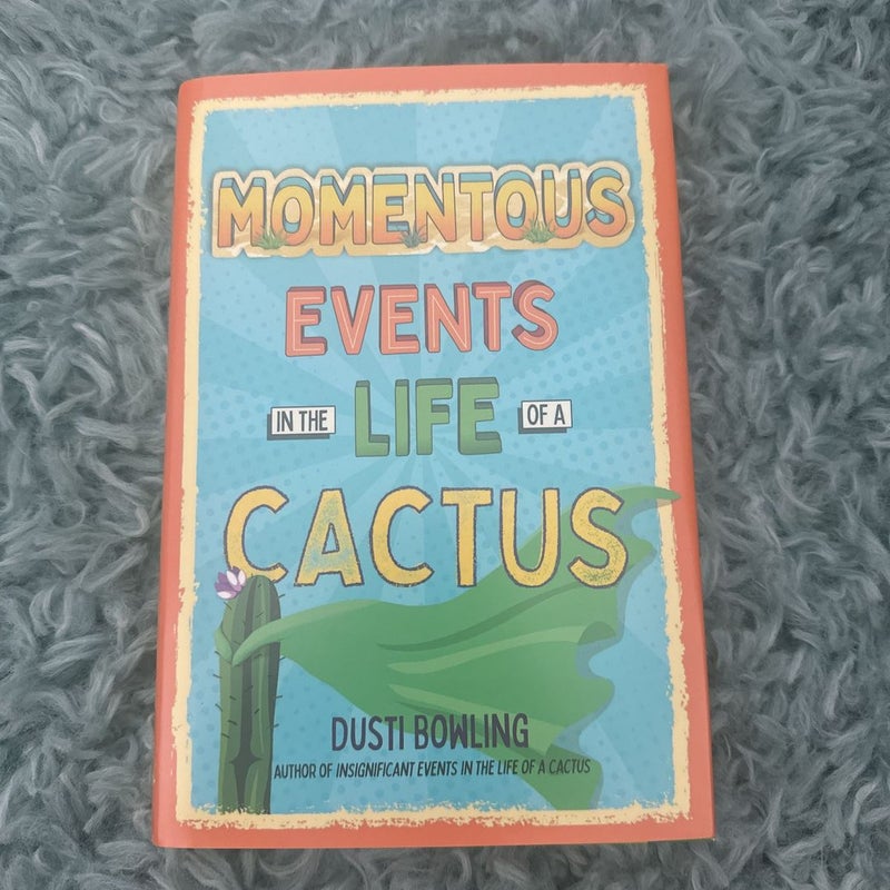 Momentous Events in the Life of a Cactus