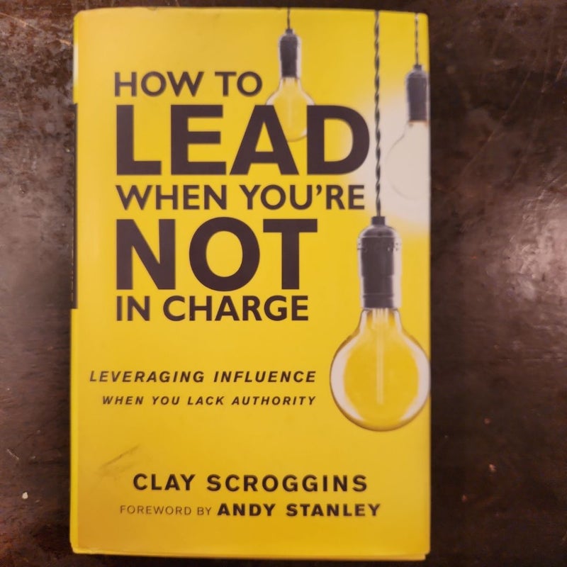 How to Lead When You're Not in Charge