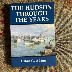 The Hudson Through the Years