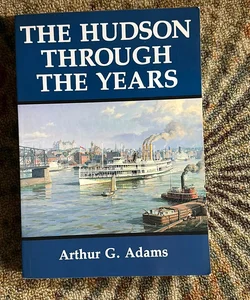 The Hudson Through the Years