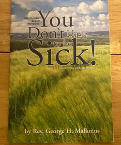 You Don't Have to be Sick