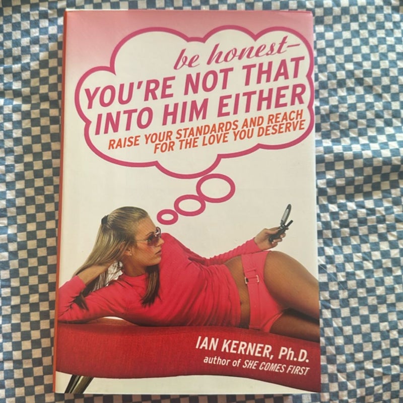 Be Honest--You're Not That into Him Either