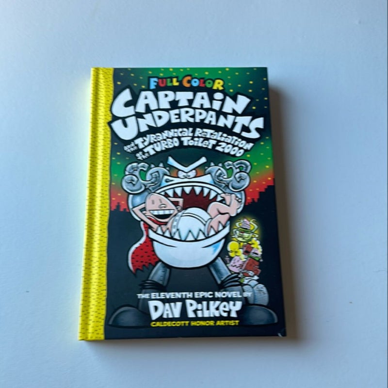 Captain Underpants and the Tyrannical Retaliation of the Turbo Toilet 2000: Color Edition (Captain Underpants #11)