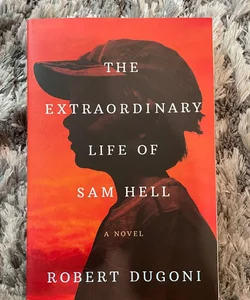 The Extraordinary Life of Sam Hell