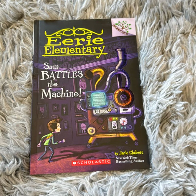 Sam Battles the Machine!: a Branches Book (Eerie Elementary #6)