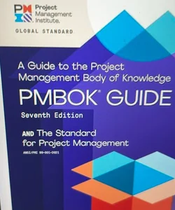 Guide to the Project Management Body of Knowledge (PMBOK Guide) and the Standard for Project Management