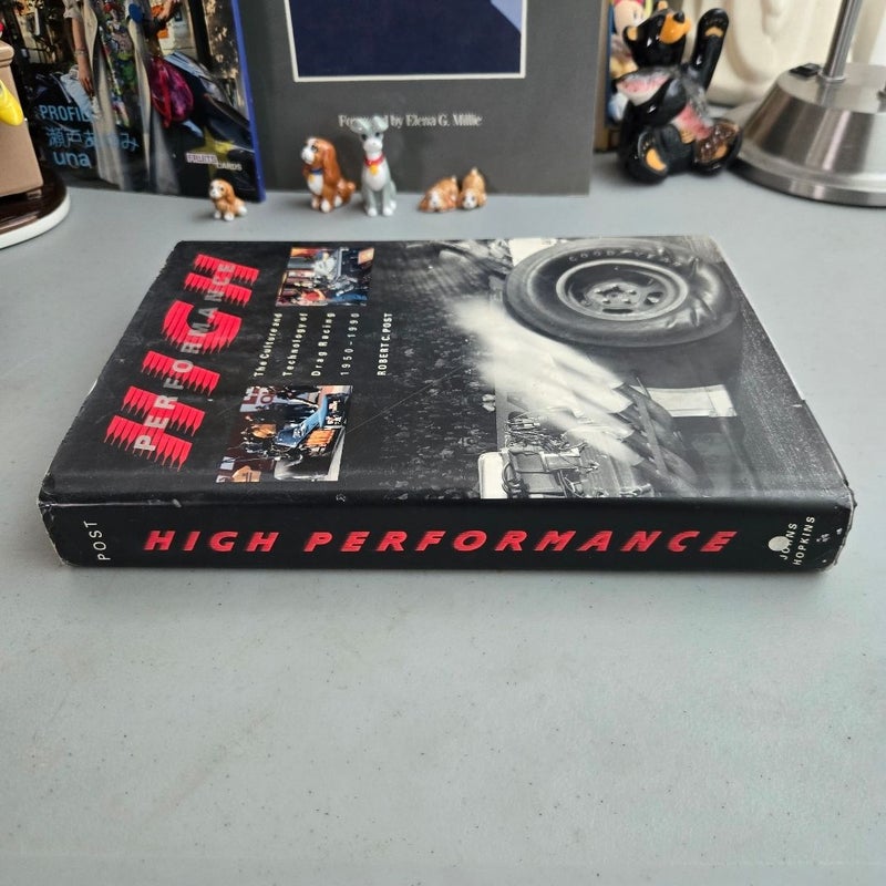 High Performance the Culture and Technology of Drag Racing 1950-1990 SIGNED