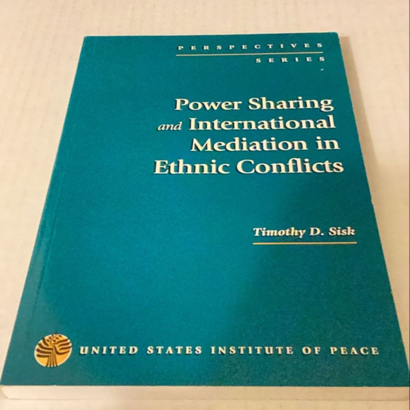 Power Sharing and International Mediation in Ethnic Conflicts