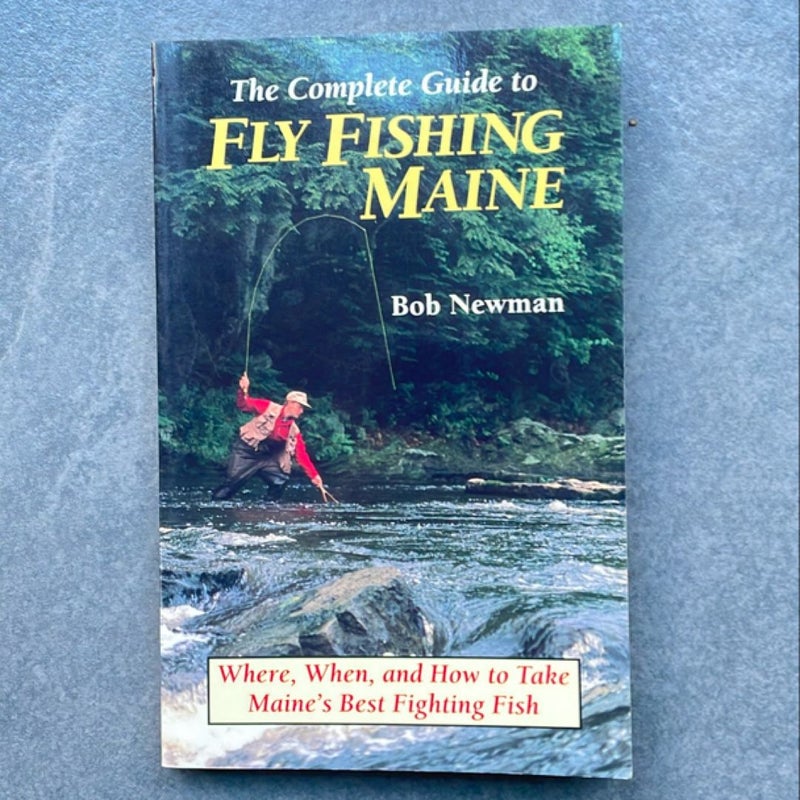 The Complete Guide to Fly Fishing Maine