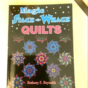 Magic Stack-N-Whack Quilts