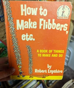 How to Make Flibbers, etc.