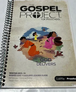 The Gospel Project For Preschool God Delivers ( winter 2015 )