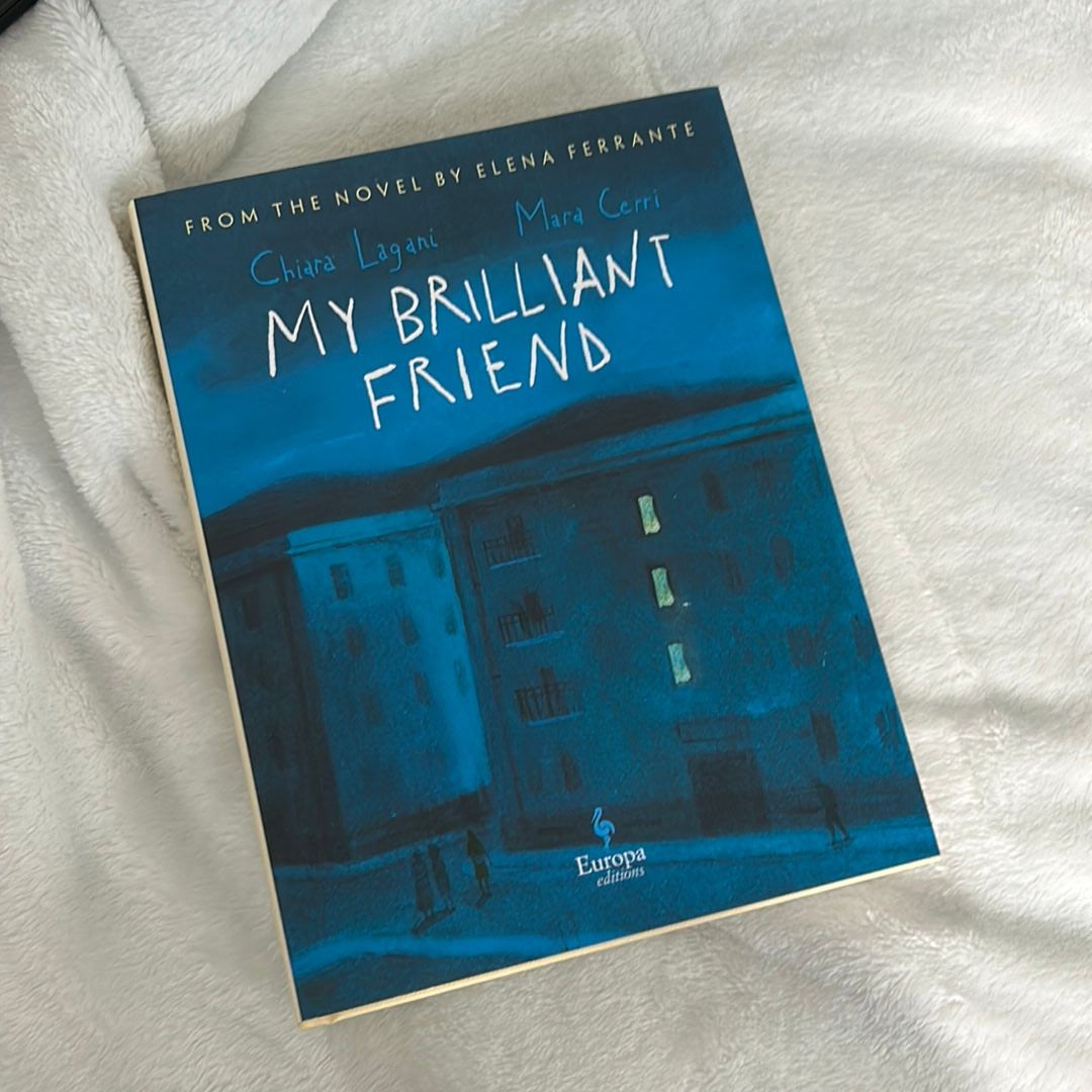 My Brilliant Friend: The Graphic Novel : Based on The Novel by Elena Ferrante