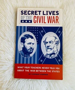 Secret Lives of the Civil War