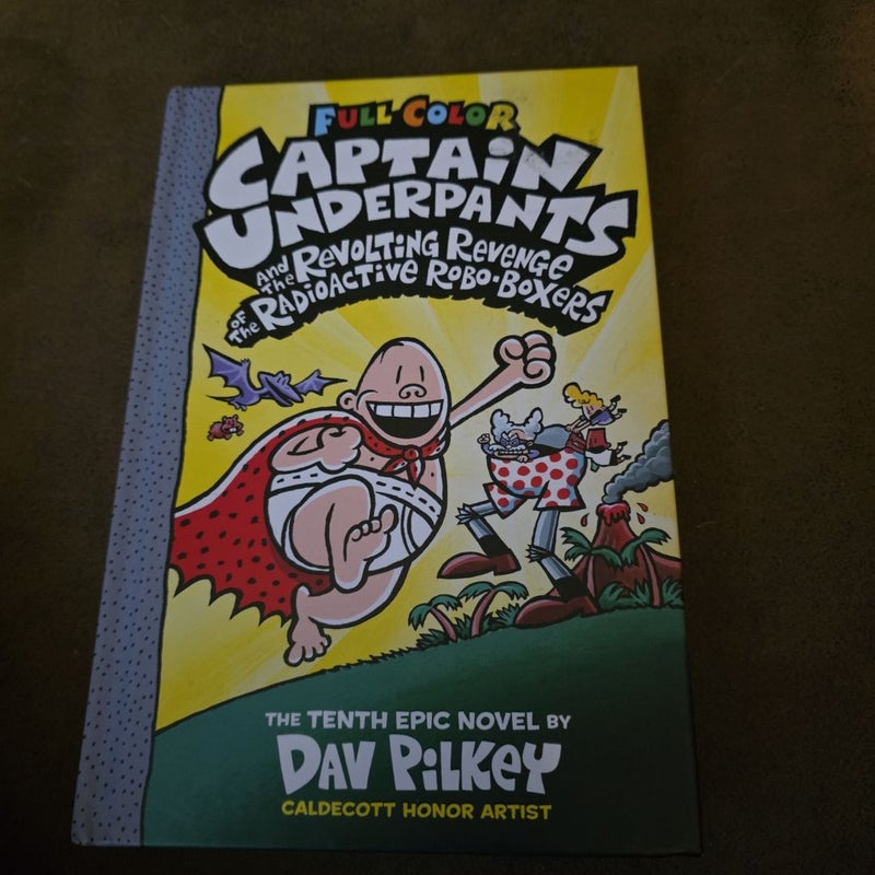 Captain Underpants and the Revolting Revenge of the Radioactive Robo-Boxers: Color Edition (Captain Underpants #10)