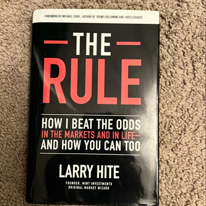 The Rule: How I Beat the Odds in the Markets and in Life--And How You Can Too