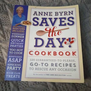 Anne Byrn Saves the Day! Cookbook