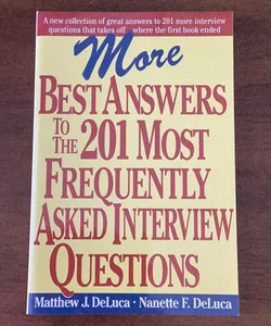 More Best Answers to the 201 Most Frequently Asked Interview Questions