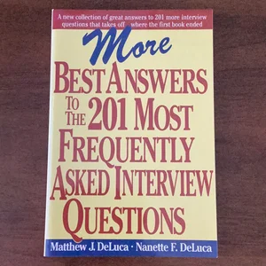 More Best Answers to the 201 Most Frequently Asked Interview Questions