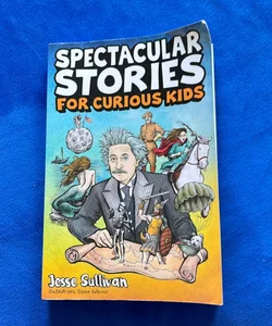 Spectacular Stories for Curious Kids