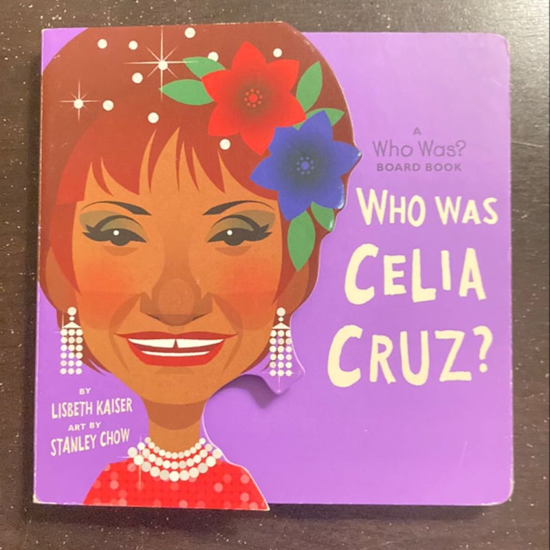 Who Was Celia Cruz?: a Who Was? Board Book