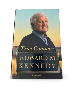 True Compass Memoir Book by Edward M Kennedy