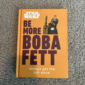 Star Wars Be More Boba Fett