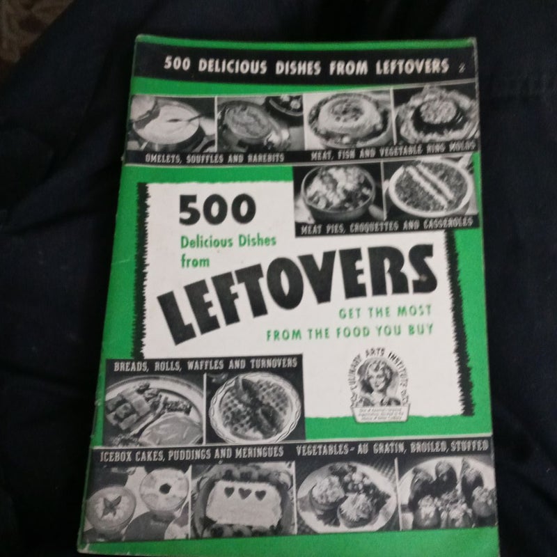 Culinary Art Institute 500 Delicious Dishes from Leftovers 1940