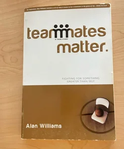Teammates Matter