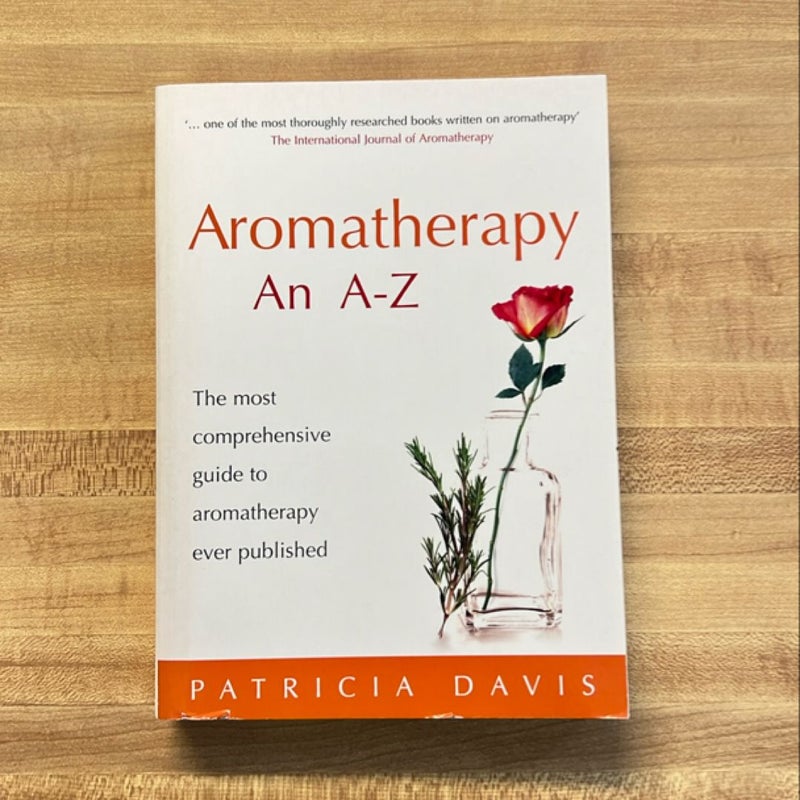 Aromatherapy - An A-Z