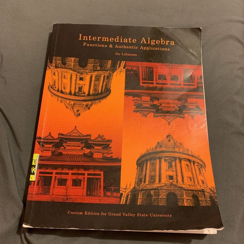 Intermediate Algebra Functions and Authentic Applications 