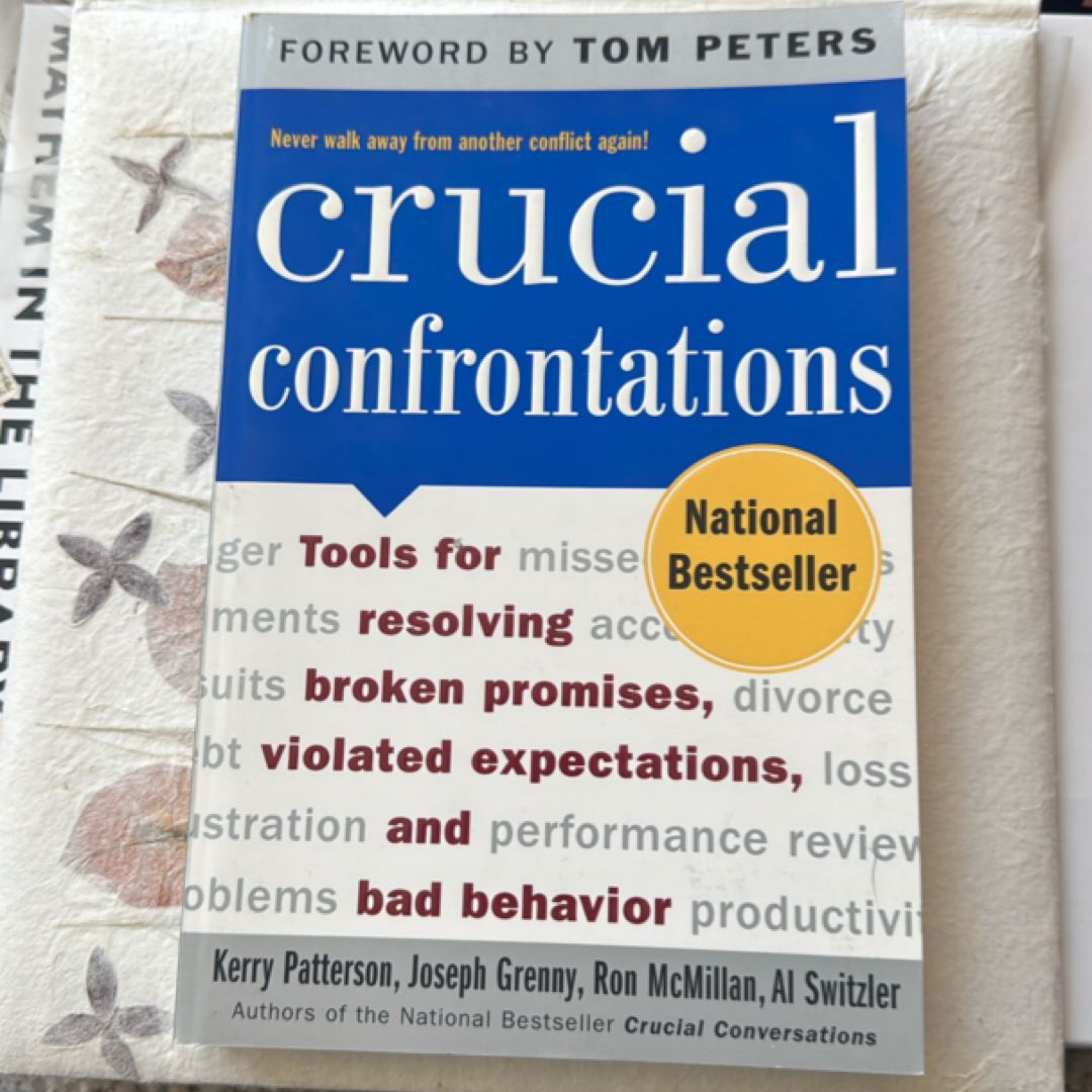 Crucial Confrontations: Tools for Talking about Broken Promises, Violated Expectations, and Bad Behavior