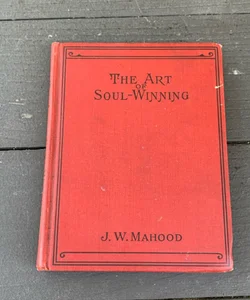 Vintage c. 1901 The Art of Soul-Winning by J.W.  Mahood