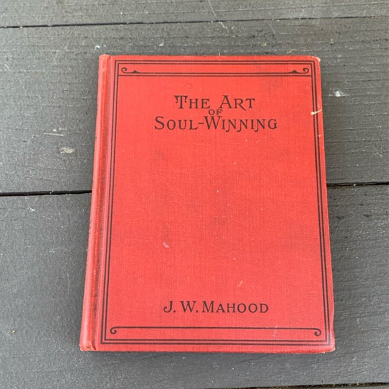 Vintage c. 1901 The Art of Soul-Winning by J.W.  Mahood