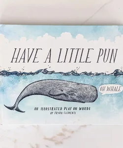 Have a Little Pun: An Illustrated Play on Words