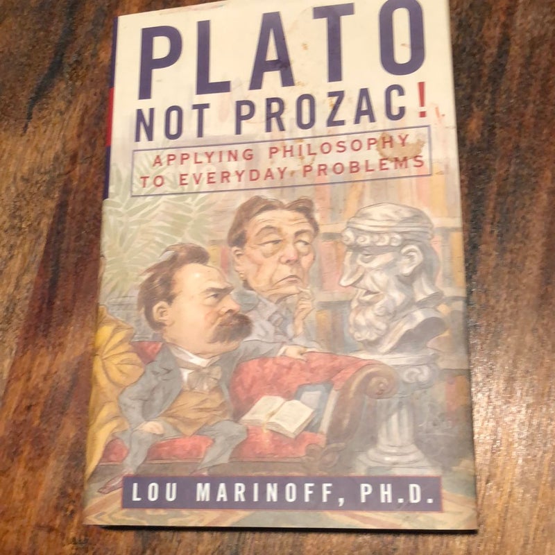 Plato, Not Prozac!