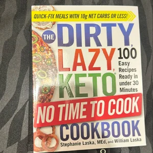 The DIRTY, LAZY, KETO No Time to Cook Cookbook