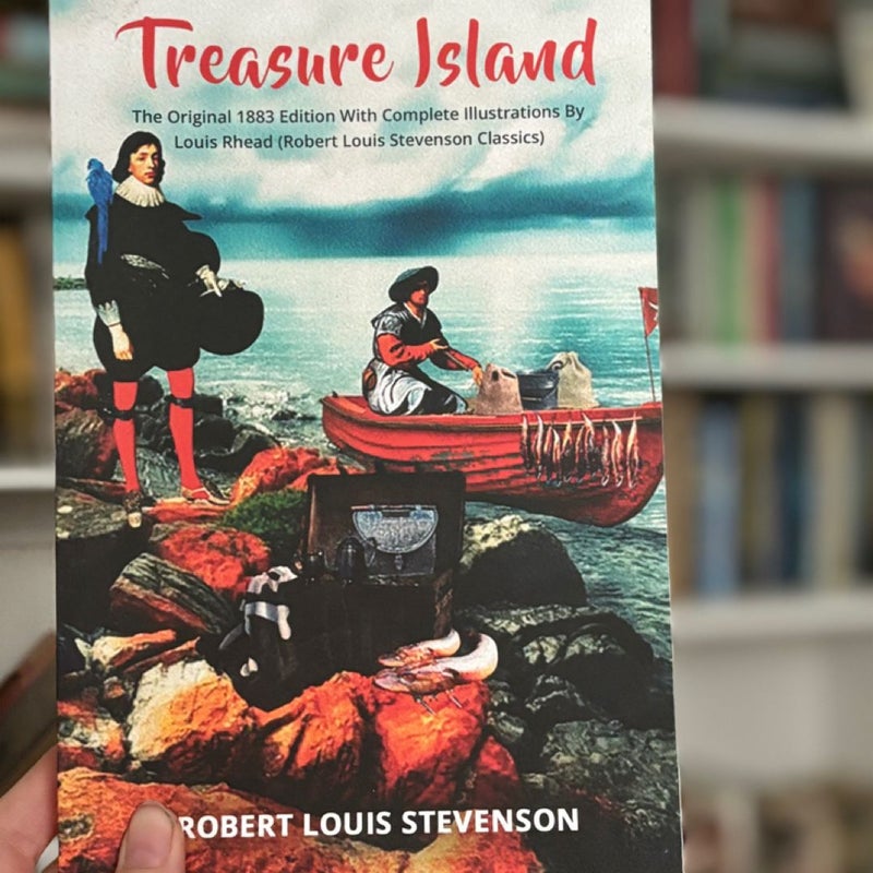 Treasure Island: the Original 1883 Edition with Complete Illustrations by Louis Rhead (Robert Louis Stevenson Classics)