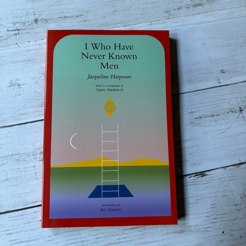I Who Have Never Known Men