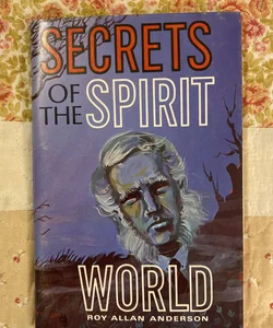 Secrets of the  Spirit World 
