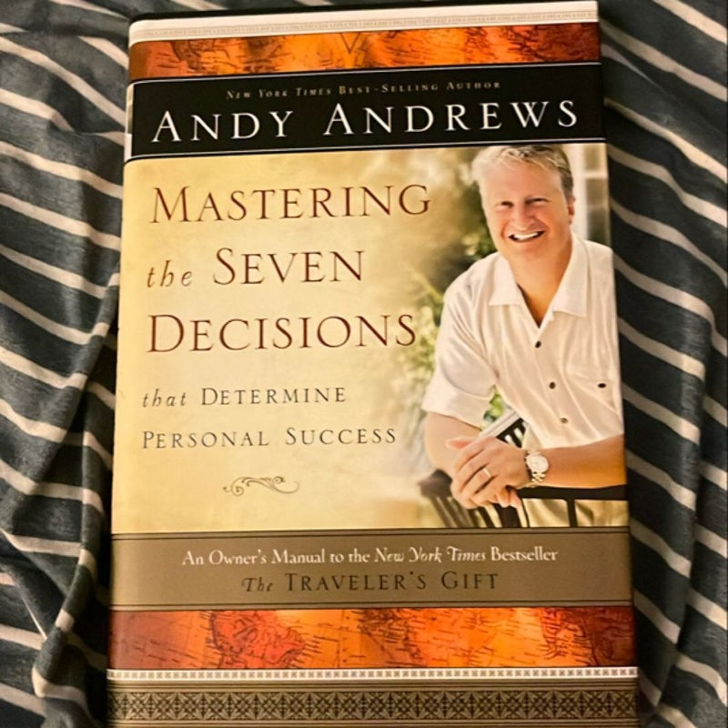 Mastering the Seven Decisions That Determine Personal Success