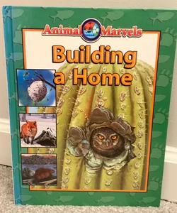 Animal Marvels - Building a Home  