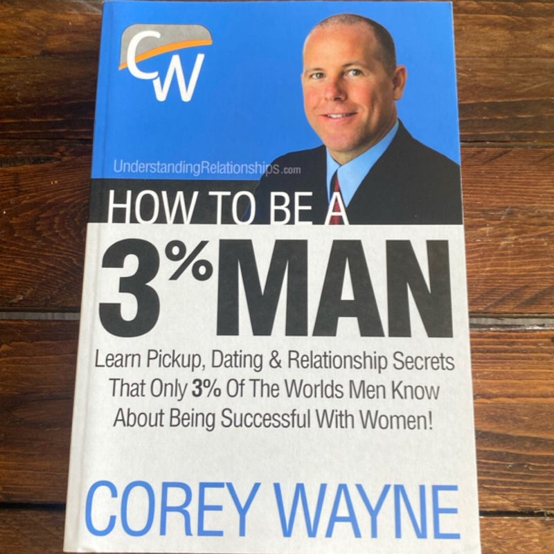 How to Be a 3% Man, Winning the Heart of the Woman of Your Dreams